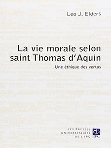 La vie morale selon saint Thomas d’Aquin (2011)